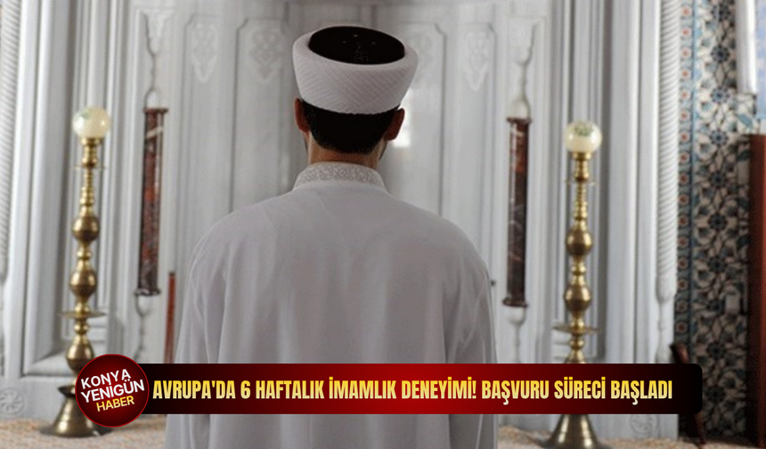 Avrupa'da 6 haftalık imamlık deneyimi! Başvuru süreci başladı