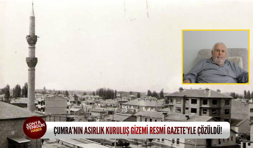 Çumra’nın asırlık kuruluş gizemi Resmi Gazete’yle çözüldü!