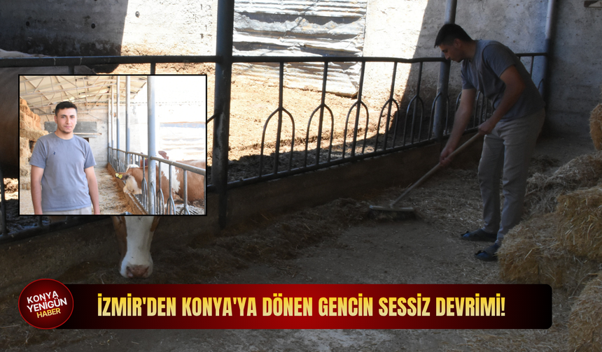 İzmir'deki işini bırakıp Konya'ya dönen gencin sessiz devrimi!