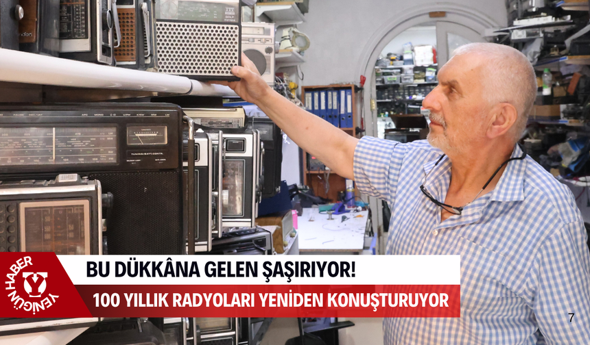Bu dükkâna gelen şaşırıyor! 100 yıllık radyoları yeniden konuşturuyor
