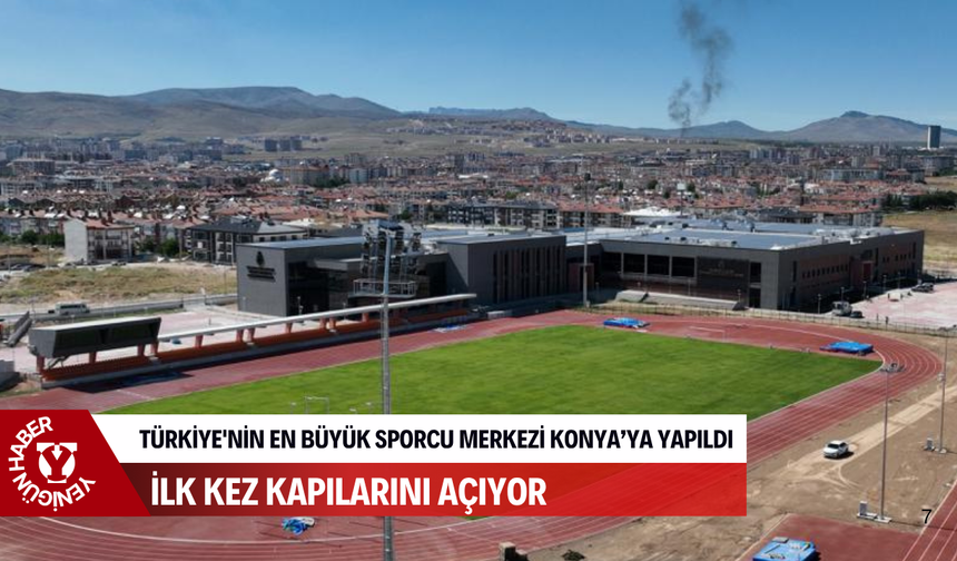 Türkiye'nin en büyük spor merkezi Konya'da! İlk kez kapılarını açıyor