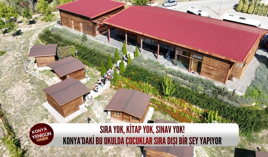 Sıra yok, kitap yok, sınav yok! Konya’daki bu okulda çocuklar sıra dışı bir şey yapıyor