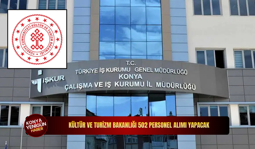 Kültür ve Turizm Bakanlığı 502 personel alımı yapacak