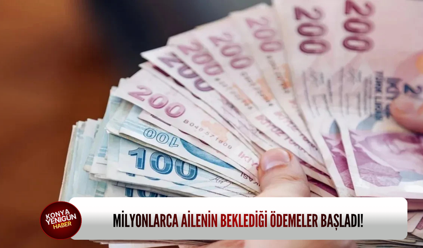 Milyonlarca ailenin beklediği ödemeler başladı!