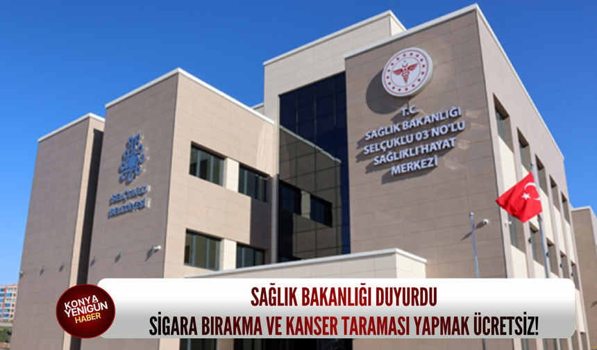 Sağlık Bakanlığı duyurdu: Sigara bırakma ve kanser taraması yapmak ücretsiz!