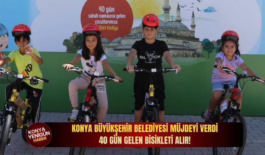 Konya Büyükşehir Belediyesi müjdeyi verdi: 40 gün gelen bisikleti alır!