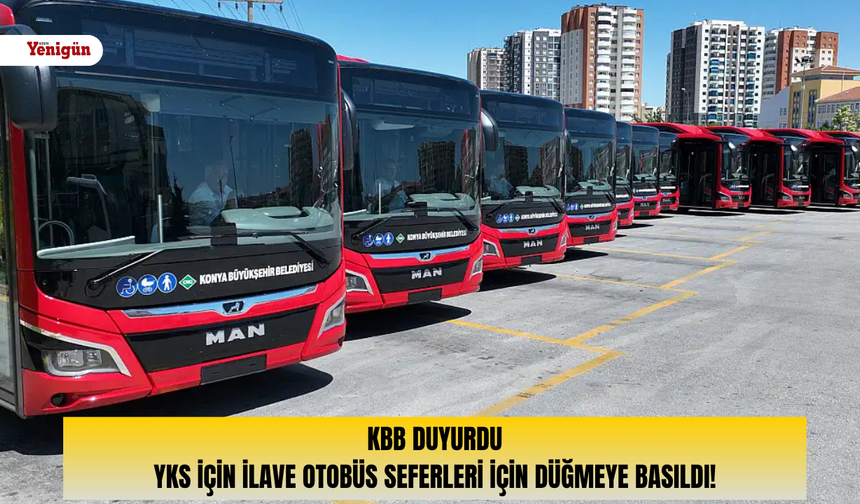 KBB duyurdu: YKS için ilave otobüs seferleri için düğmeye basıldı!