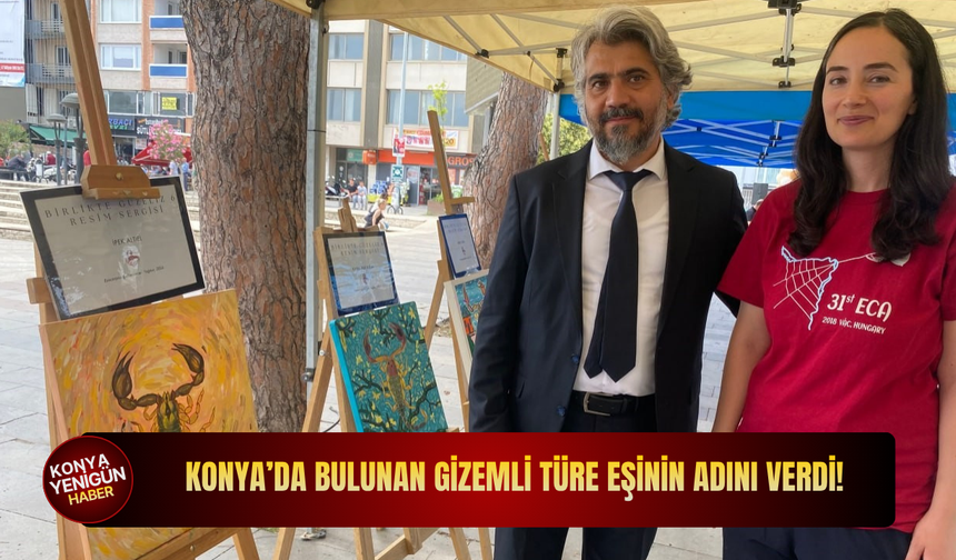 Konya’da bulunan gizemli türe eşinin adını verdi!