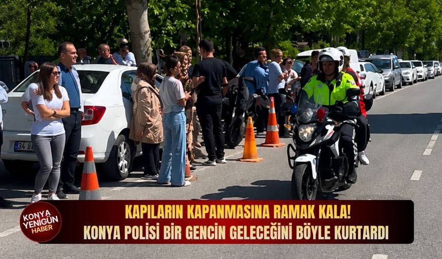 Kapıların kapanmasına ramak kala! Konya polisi bir gencin geleceğini böyle kurtardı