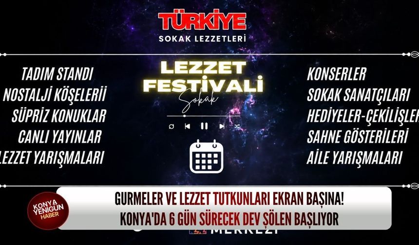 Gurmeler ve lezzet tutkunları ekran başına! Konya'da 6 gün sürecek dev şölen başlıyor