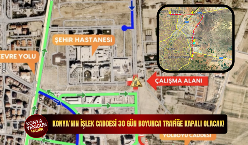 Konya’nın işlek caddesi 30 gün boyunca trafiğe kapalı olacak!