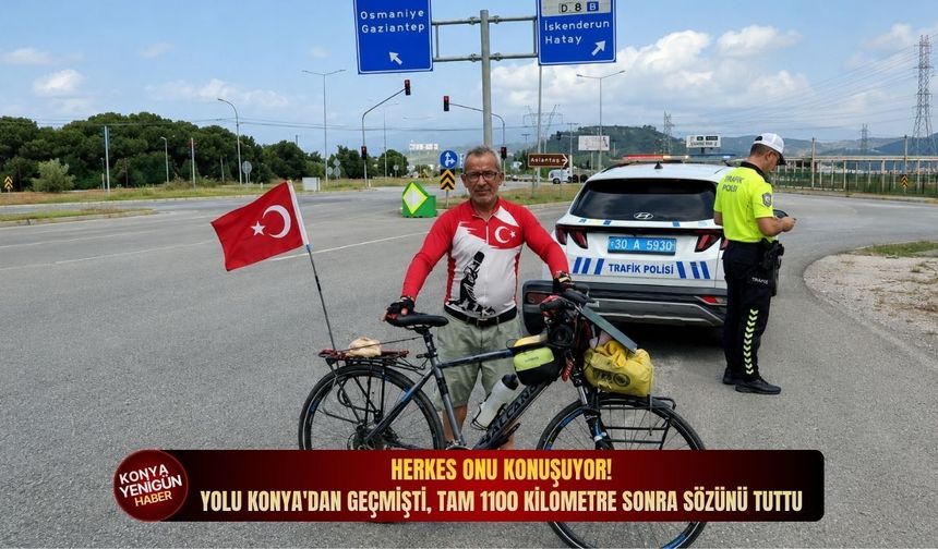 Herkes onu konuşuyor! Yolu Konya'dan geçmişti, tam 1100 kilometre sonra sözünü tuttu