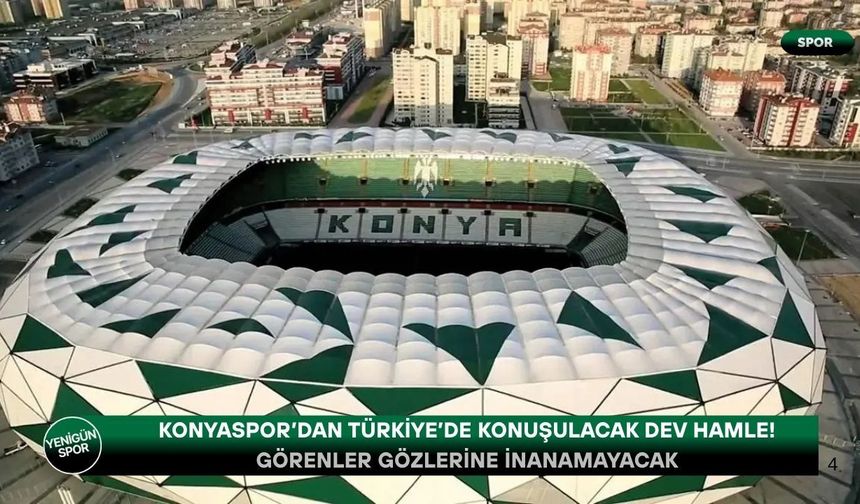 Konyaspor’dan Türkiye’de konuşulacak dev hamle! Görenler gözlerine inanamayacak