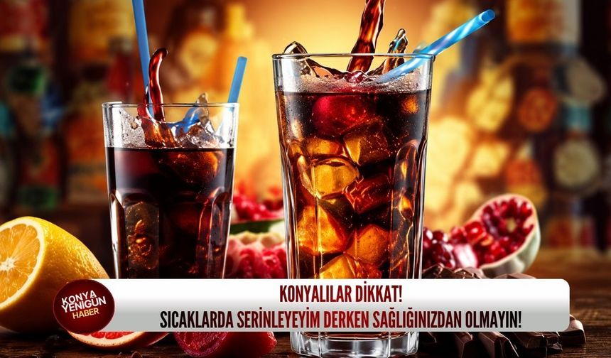 Konyalılar dikkat! Sıcaklarda serinleyeyim derken sağlığınızdan olmayın