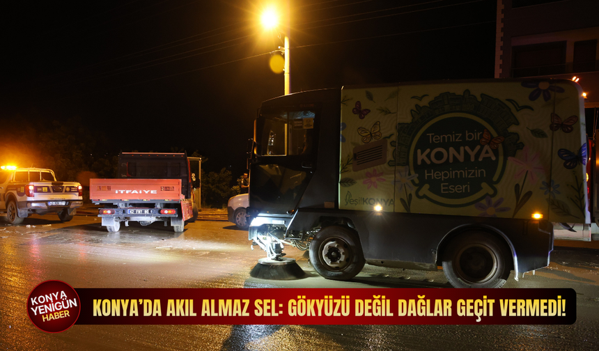 Konya’da akıl almaz sel: Gökyüzü değil dağlar geçit vermedi!