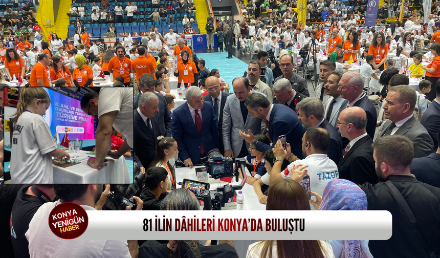 81 ilin dâhileri Konya’da buluştu