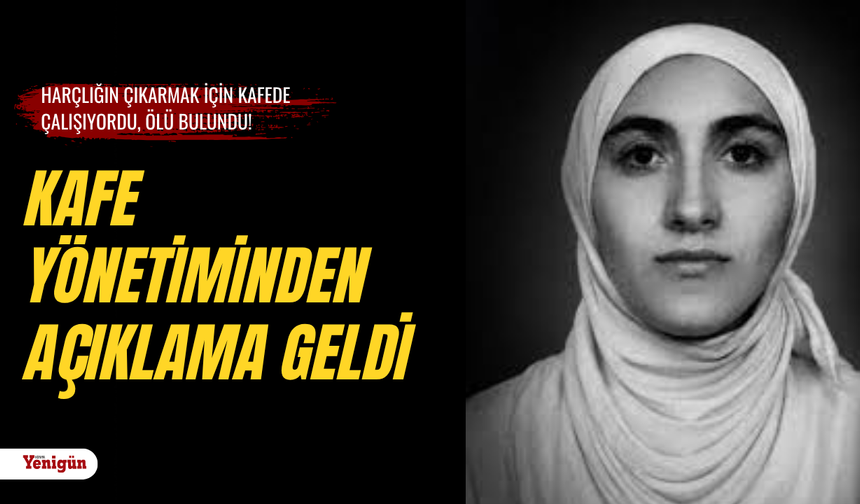 Konya'da bayram günü kafede ölü bulunan genç kız hakkında kafe avukatından açıklama geldi