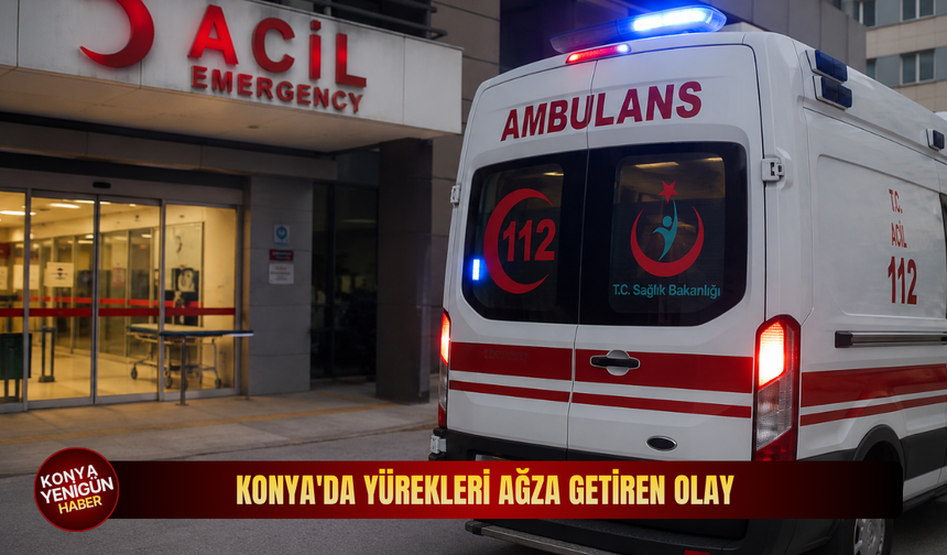 Konya'da yürekleri ağza getiren olay