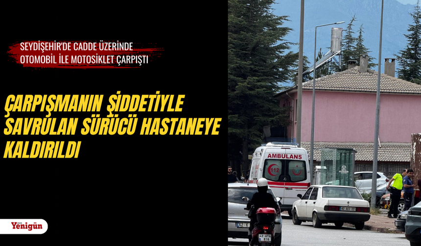 Seydişehir'de cadde üzerinde otomobil ile motosiklet çarpıştı