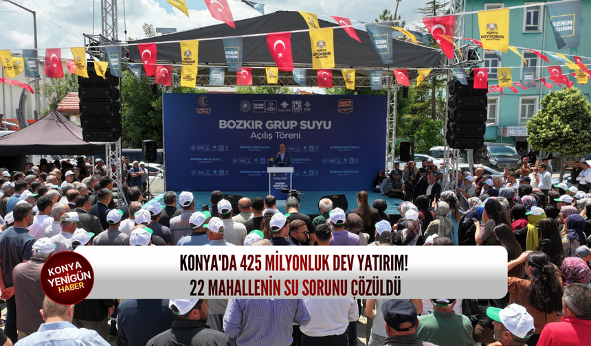 Konya'da 425 milyonluk dev yatırım! 22 mahallenin su sorunu çözüldü