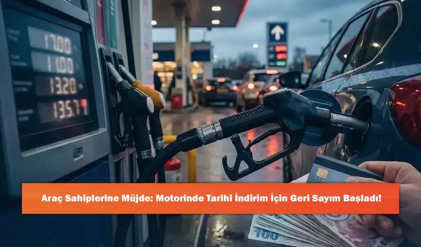 Araç Sahiplerine Müjde: Motorinde Tarihi İndirim İçin Geri Sayım Başladı!
