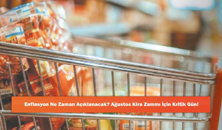 Enflasyon Ne Zaman Açıklanacak? Ağustos Kira Zammı İçin Kritik Gün!