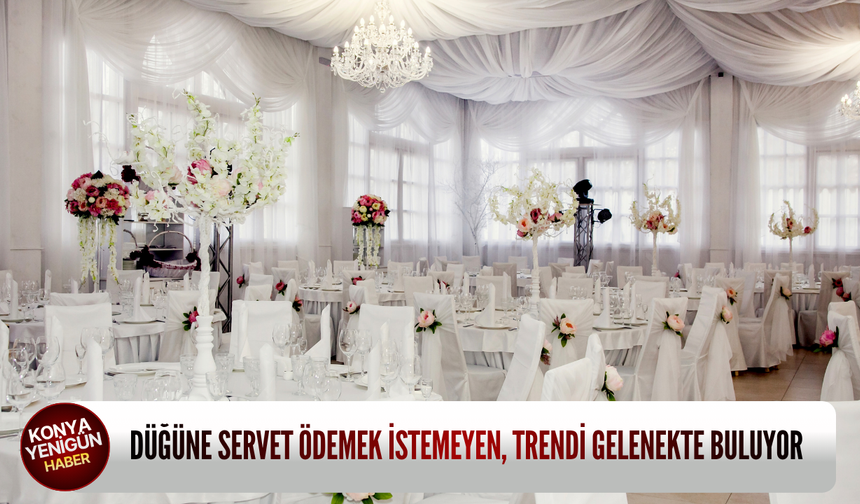 Düğüne servet ödemek istemeyen, trendi gelenekte buluyor