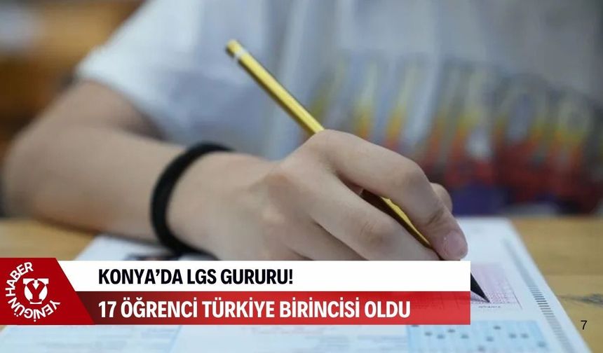Konya’da LGS gururu: 17 öğrenci 500 tam puanla Türkiye birincisi oldu