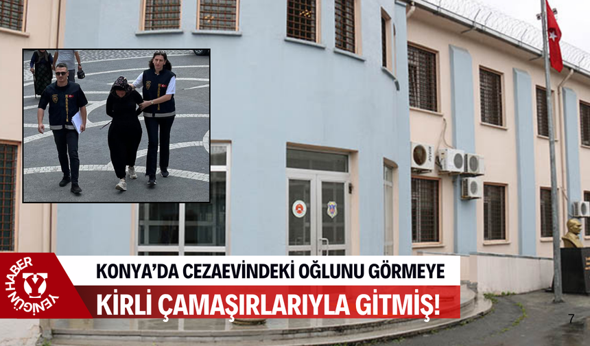 Konya'da cezaevindeki oğlunu görmeye kirli çamaşırlarıyla gitmiş!