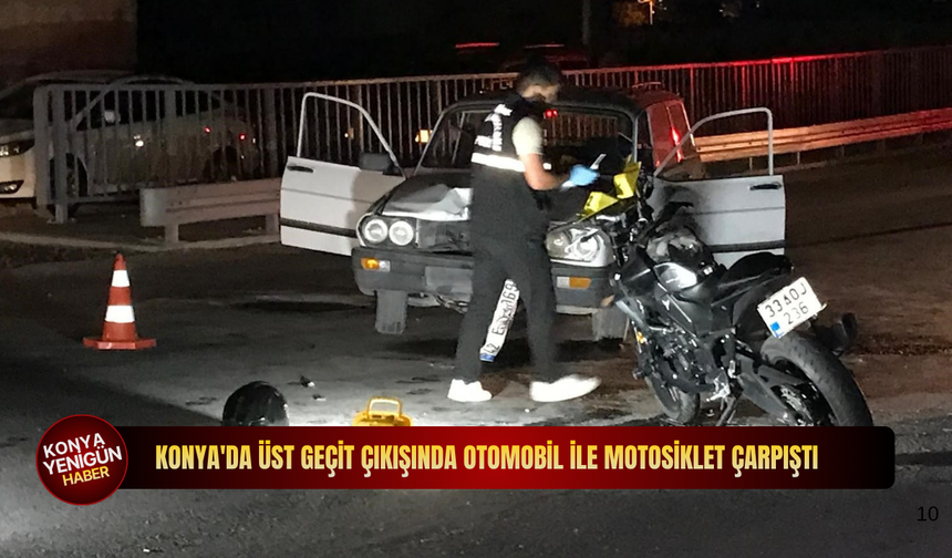 Konya'da üst geçit çıkışında otomobil ile motosiklet çarpıştı