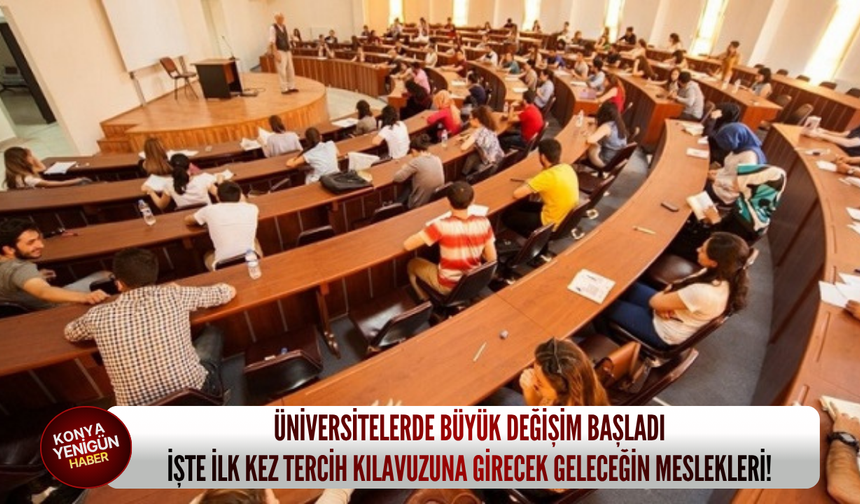 Üniversitelerde büyük değişim başladı: İşte ilk kez tercih kılavuzuna girecek geleceğin meslekleri!