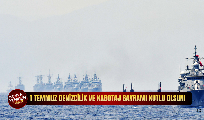 1 Temmuz Denizcilik ve Kabotaj Bayramı kutlu olsun!