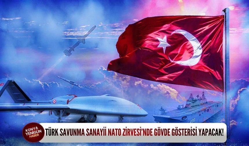 Türk savunma sanayii NATO Zirvesi’nde gövde gösterisi yapacak!