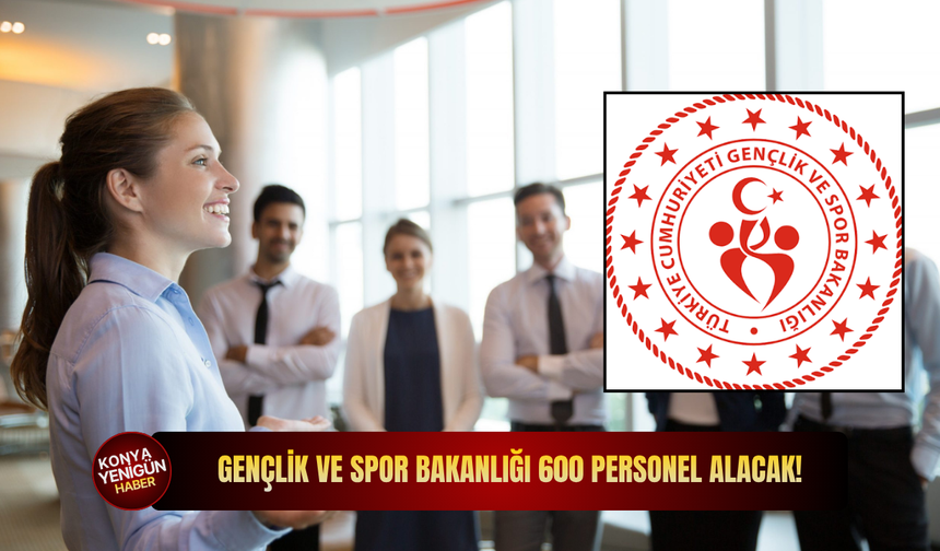 Gençlik ve Spor Bakanlığı 600 personel alacak!
