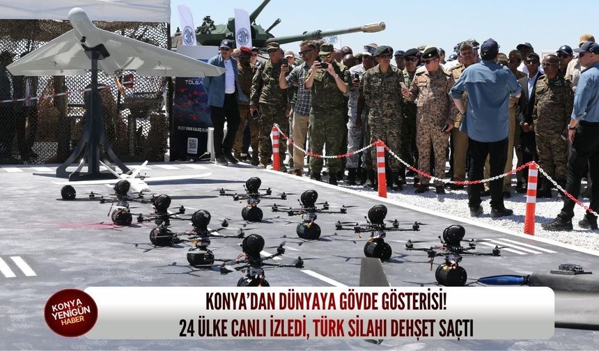 Konya’dan dünyaya gövde gösterisi! 24 ülke canlı izledi, Türk silahı dehşet saçtı