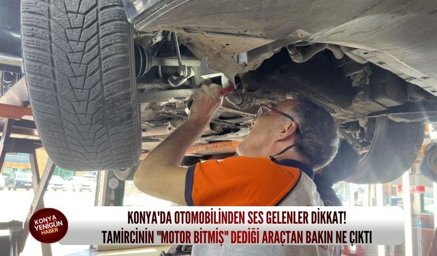 Konya'da otomobilinden ses gelenler dikkat! Tamircinin "motor bitmiş" dediği araçtan bakın ne çıktı