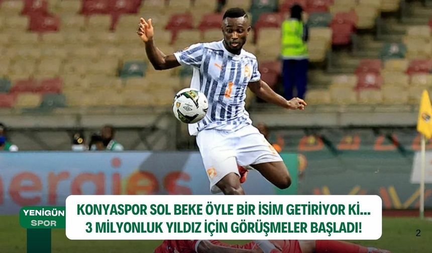 Konyaspor sol beke öyle bir isim getiriyor ki... 3 milyonluk yıldız için görüşmeler başladı!