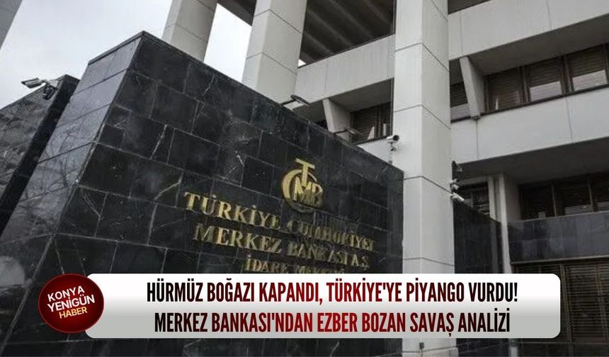 Hürmüz Boğazı kapandı, Türkiye'ye piyango vurdu! Merkez Bankası'ndan ezber bozan savaş analizi