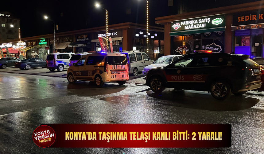 Konya'da taşınma telaşı kanlı bitti: 2 yaralı!