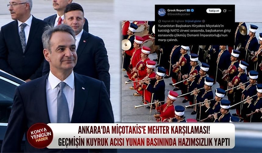 Ankara'da Miçotakis'e mehter karşılaması! Geçmişin kuyruk acısı Yunan basınında hazımsızlık yaptı
