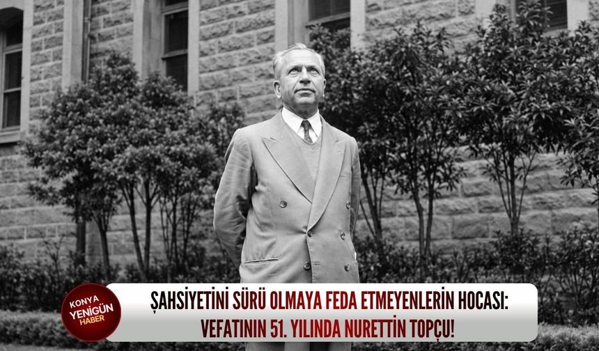 Şahsiyetini sürü olmaya feda etmeyenlerin hocası: Vefatının 51. yılında Nurettin Topçu!