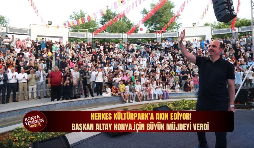 Herkes Kültürpark’a akın ediyor! Başkan Altay Konya i̇çin büyük müjdeyi verdi