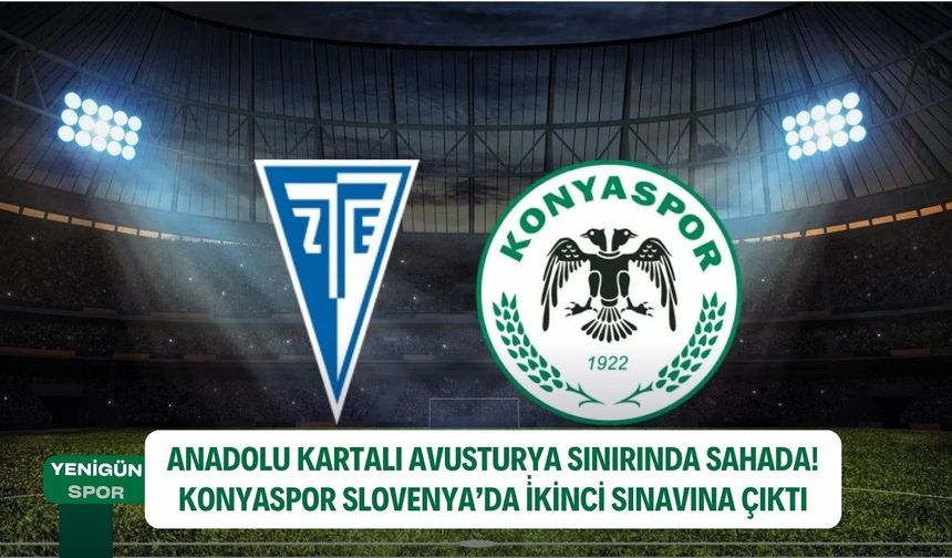 Anadolu kartalı Avusturya sınırında sahada: Konyaspor Slovenya’da i̇kinci sınavına çıktı!