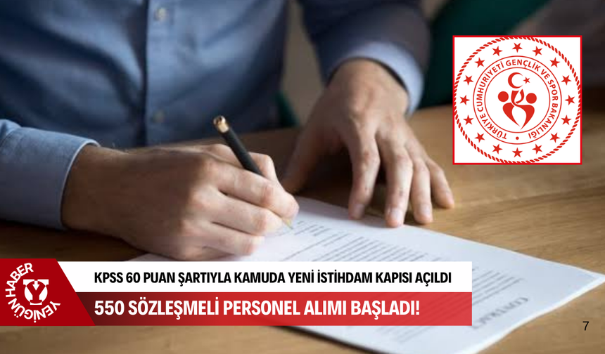 KPSS 60 puan şartıyla kamuda yeni istihdam kapısı açıldı: 550 sözleşmeli personel alımı başladı!