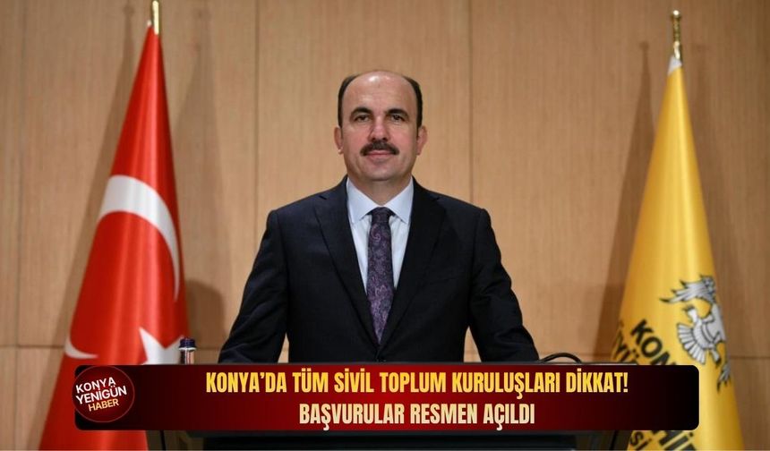 Konya’da tüm sivil toplum kuruluşları dikkat: Başvurular resmen açıldı!