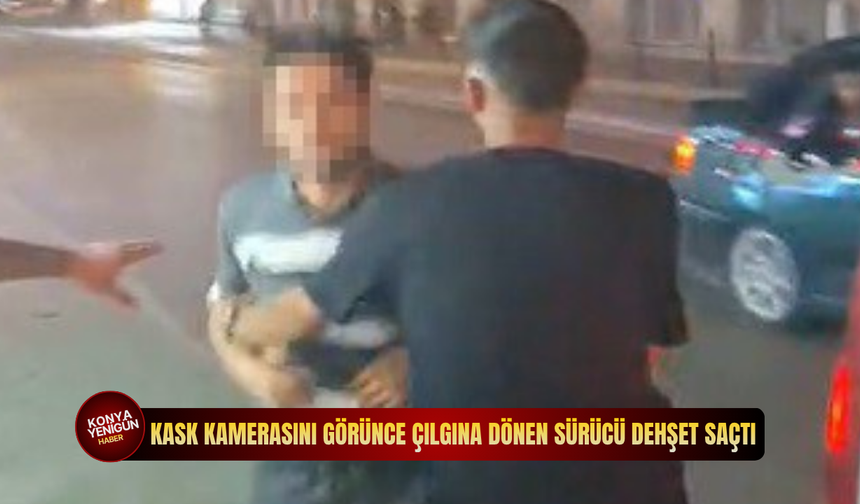 Kask kamerasını görünce çılgına dönen sürücü dehşet saçtı
