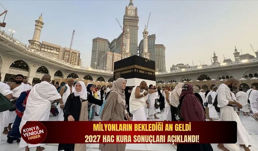 Milyonların beklediği an geldi: 2027 hac kura sonuçları açıklandı!