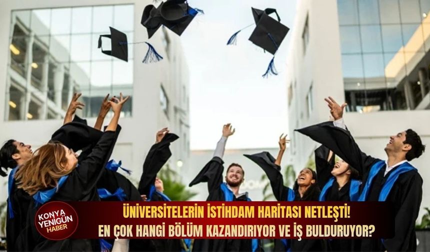 Üniversitelerin istihdam haritası netleşti: En çok hangi bölüm kazandırıyor ve iş bulduruyor?