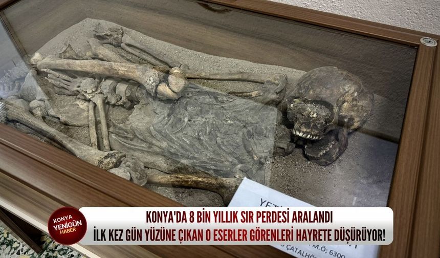 Konya'da 8 bin yıllık sır perdesi aralandı: İlk kez gün yüzüne çıkan o eserler görenleri hayrete düşürüyor!