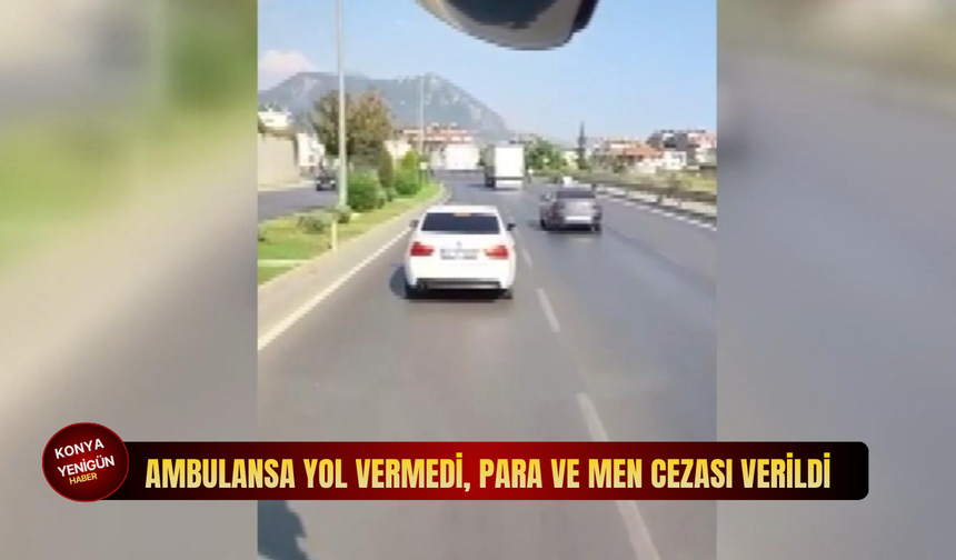 Ambulansa yol vermedi, para ve men cezası verildi